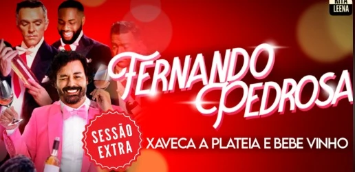 Fernando Pedrosa - SESSÃO EXTRA - Xaveca a Plateia e Bebe Vinho