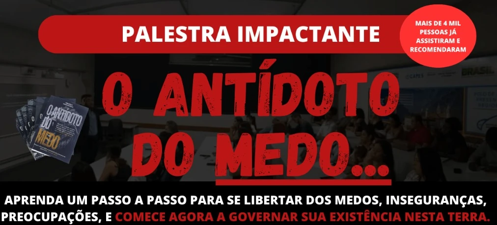 O Antídoto do Medo - Aprenda como se libertar das inseguranças e medos